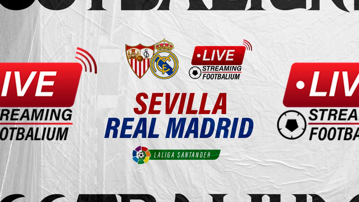 Sevilla vs Real Madrid Live Stream Kick-off Time and How to Watch La Liga Match