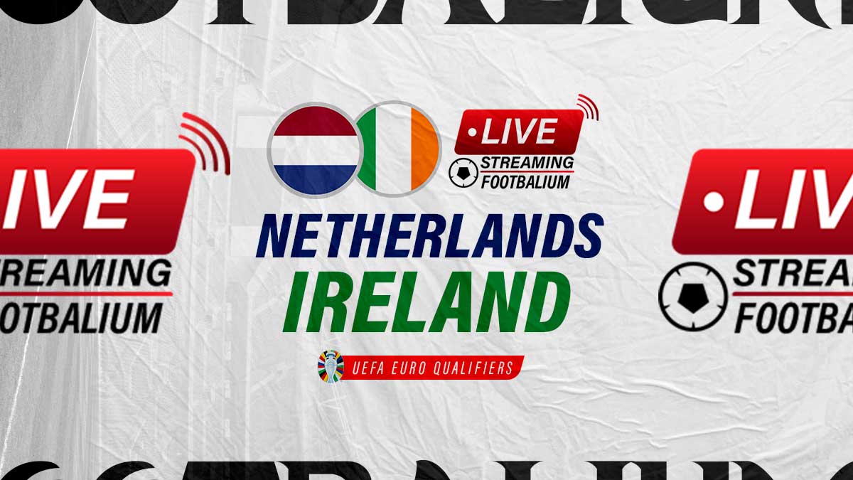 Netherlands vs Republic of Ireland Live Stream Kick-off Time and How to Watch Euro Qualifiers Match