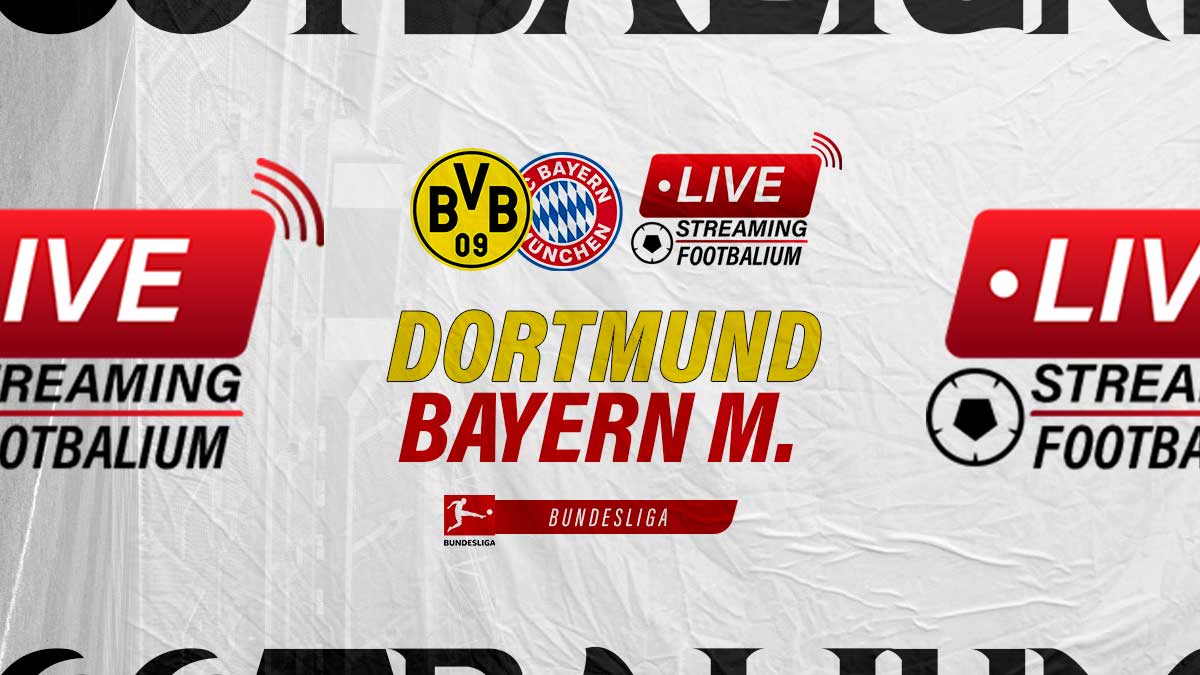 Borussia Dortmund vs Bayern Munich Live Stream Kick-off Time and How to Watch Bundesliga Match