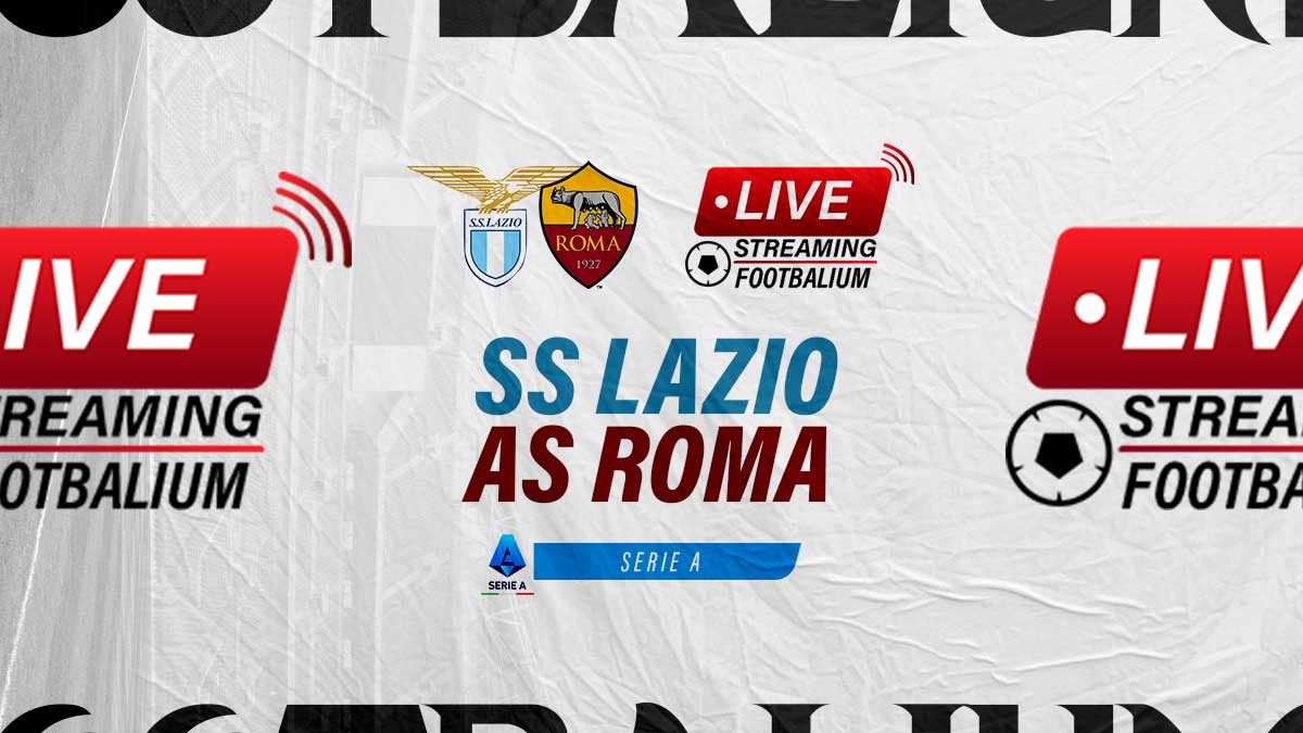 Lazio vs Roma Live Stream Kick-off Time and How to Watch Serie A Match