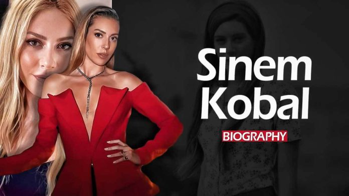 Sinem Kobal Biography
