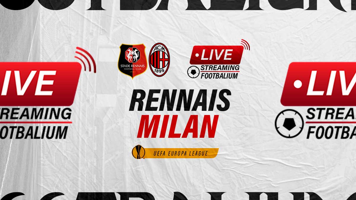 Rennes vs AC Milan Live Stream Kick off Time and How to Watch